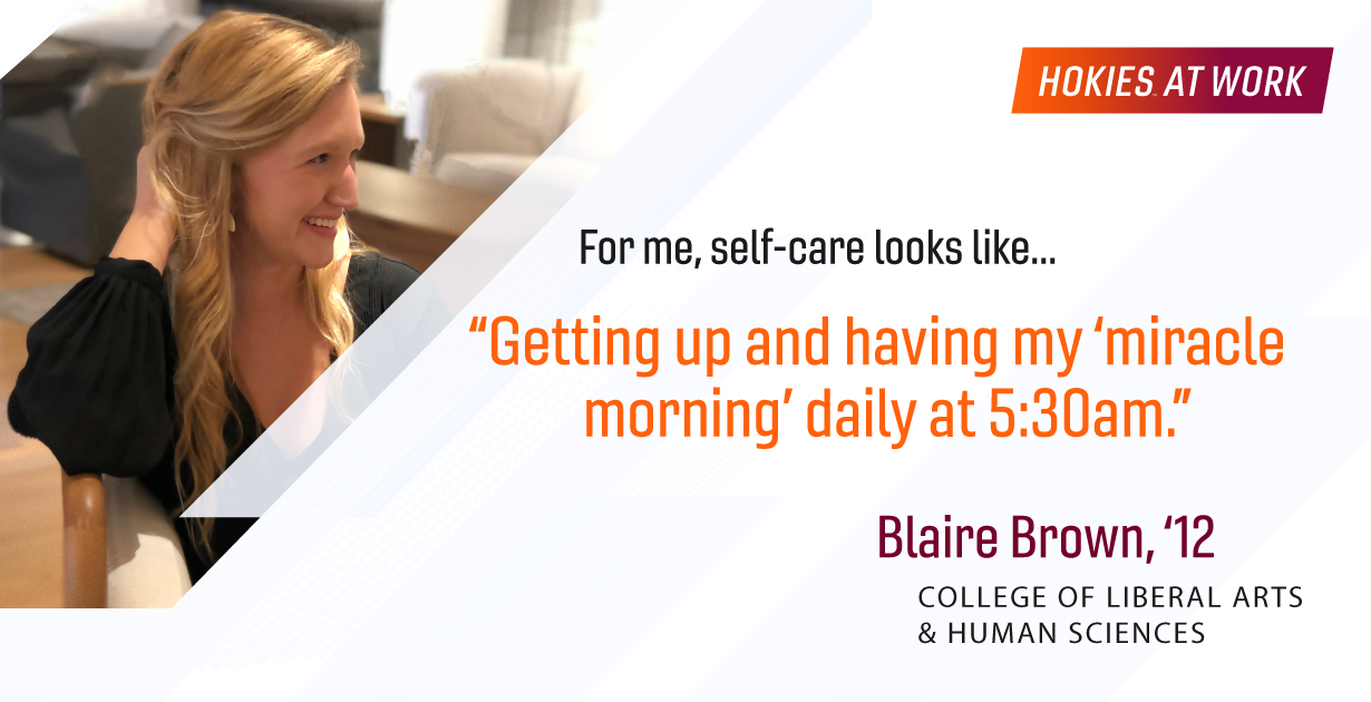 Alum Blaire Brown says her self-care is “getting up and having my ‘miracle morning’ daily at 5:30 am.” 