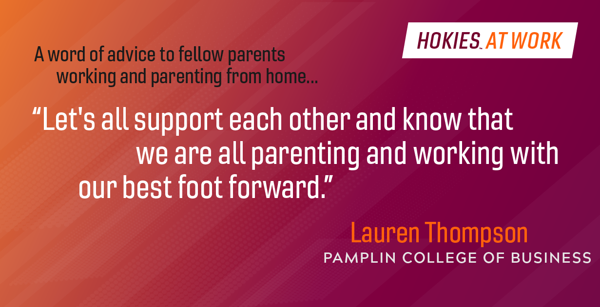 Alum Lauren Thompson shared advice to parents working from home..."Let's all support each other...we are all parenting and working with our best foot forward."