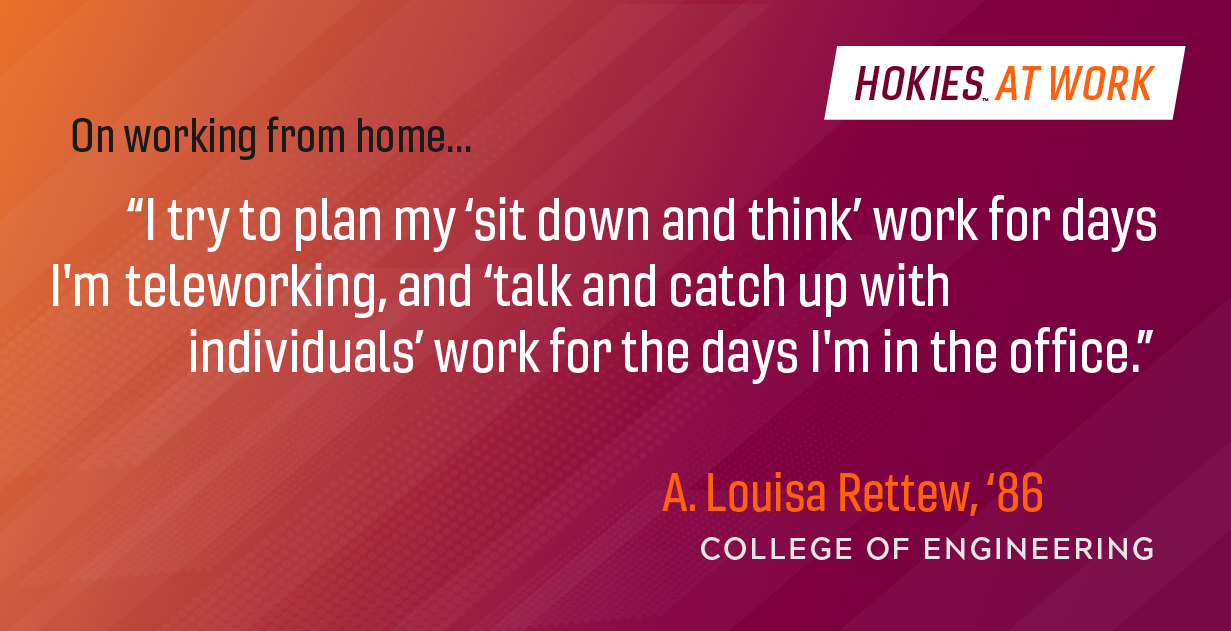 Alum Louisa Rettew shared she plans her "sit down and think" work when she's working from home and her “talk and catch up with individuals” work when she’s in the office.