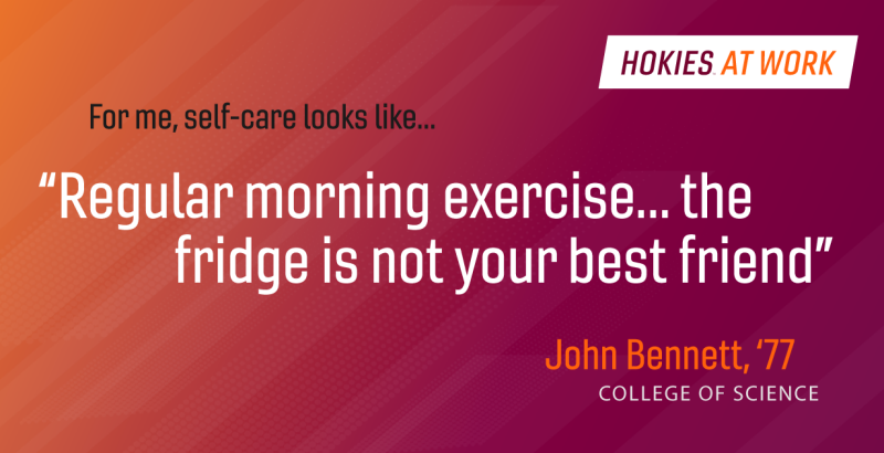 Class of '77 alumni John Bennett says his self-care is "regular morning exercise...the fridge is not your best friend."